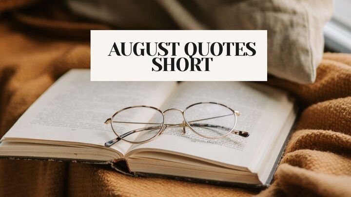 233+ Best Short August Quotes for Captions, | Cards & Daily Inspiration