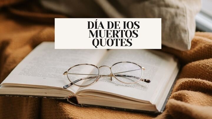 229+ Día de Los Muertos Quotes | Words to Honor, Remember, and Celebrate