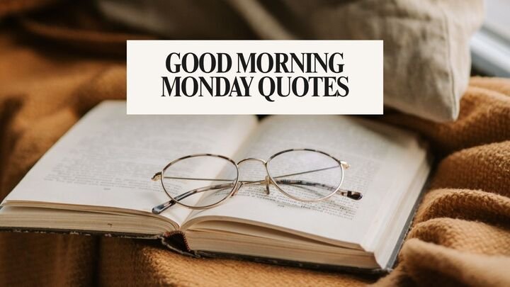 107+ Good Morning Monday Quotes to Start Your Week Right