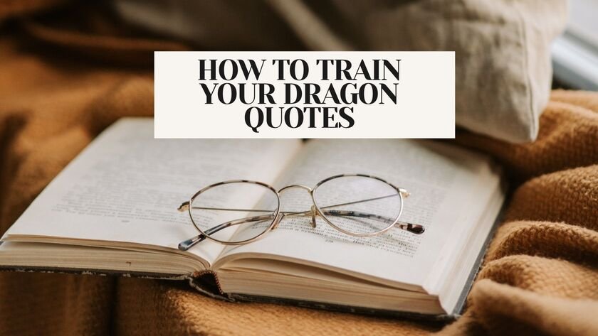 The Best How to Train | Your Dragon Quotes (And Why They Still Hit)