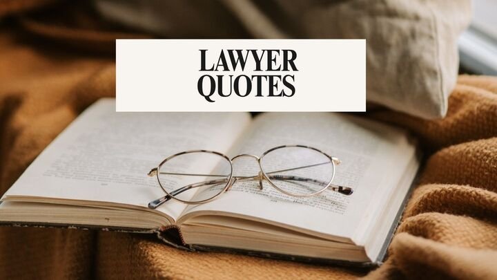 113+ The Best Lawyer Quotes | That Inspire, Motivate, and Resonate With Every Legal Min