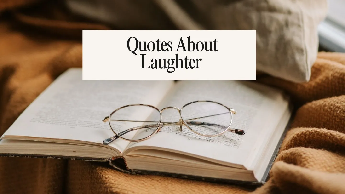 89+ Quotes About Laughter | Lines That Lift Your Mood